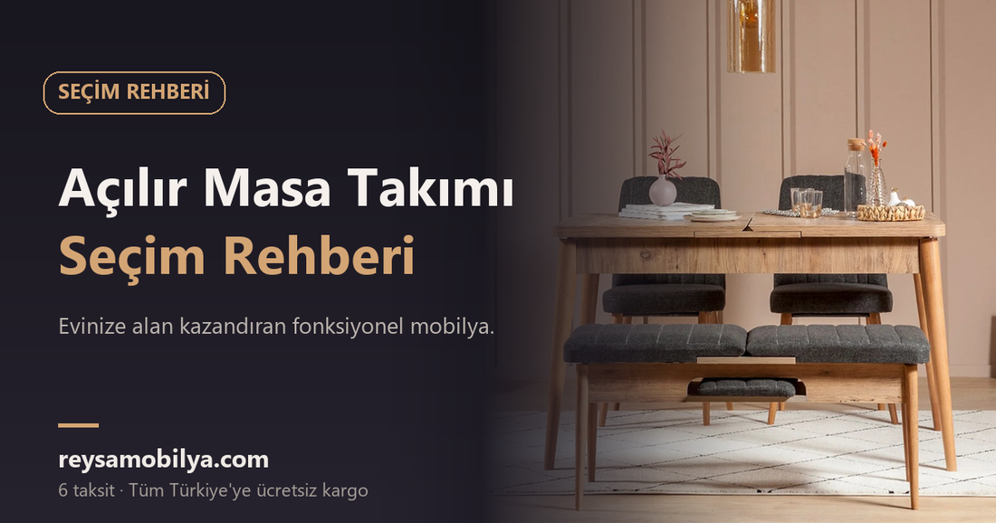 Açılır Masa Takımı Seçim Rehberi - Reysa Mobilya