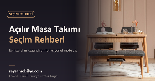 Açılır Masa Takımı Seçim Rehberi - Reysa Mobilya