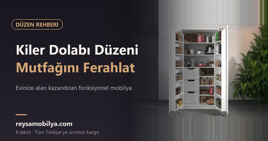 Kiler Dolabı Düzeni Mutfağını Ferahlat - Reysa Mobilya