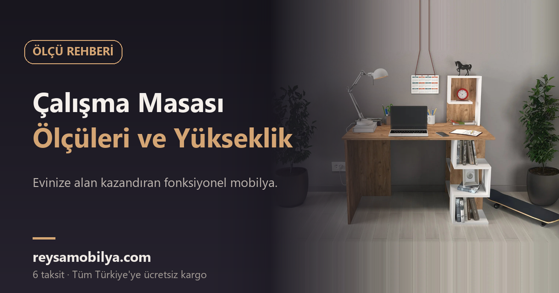 Çalışma Masası Ölçüleri ve Yükseklik - Reysa Mobilya