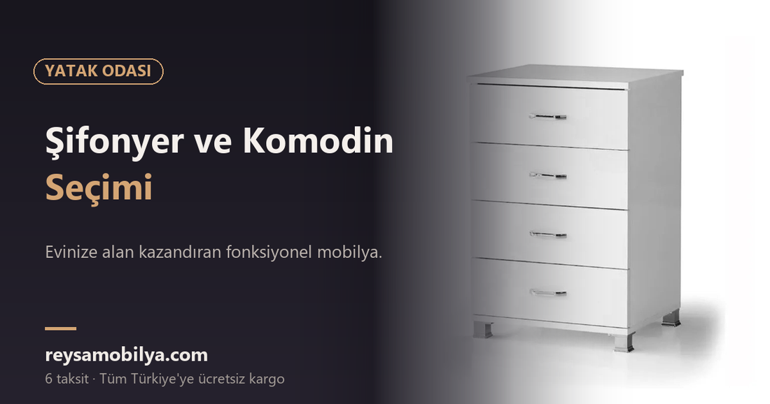 Şifonyer ve Komodin Seçimi - Reysa Mobilya
