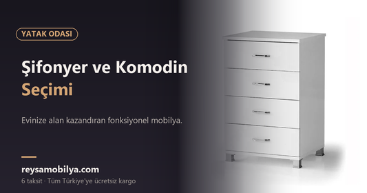 Şifonyer ve Komodin Seçimi - Reysa Mobilya