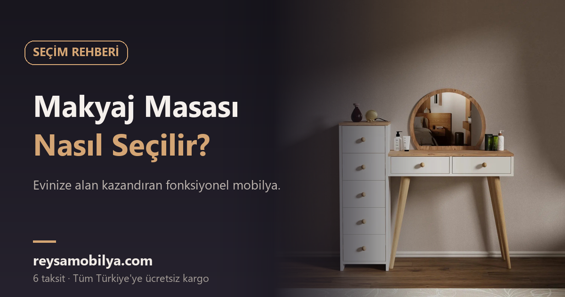 Makyaj Masası Nasıl Seçilir? - Reysa Mobilya