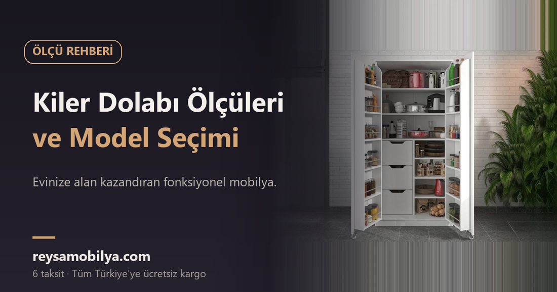Kiler dolabı ölçüleri ve model seçimi rehberi kapak görseli