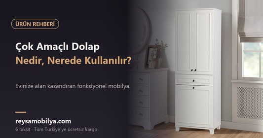 Çok Amaçlı Dolap Nedir, Nerede Kullanılır? - Reysa Mobilya
