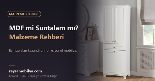 MDF mi Suntalam mı? Malzeme Rehberi - Reysa Mobilya