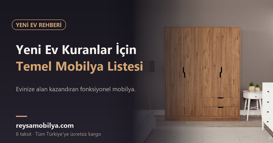 Yeni Ev Kuranlar İçin Temel Mobilya Listesi - Reysa Mobilya