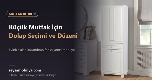 Küçük Mutfak İçin Dolap Seçimi ve Düzeni - Reysa Mobilya