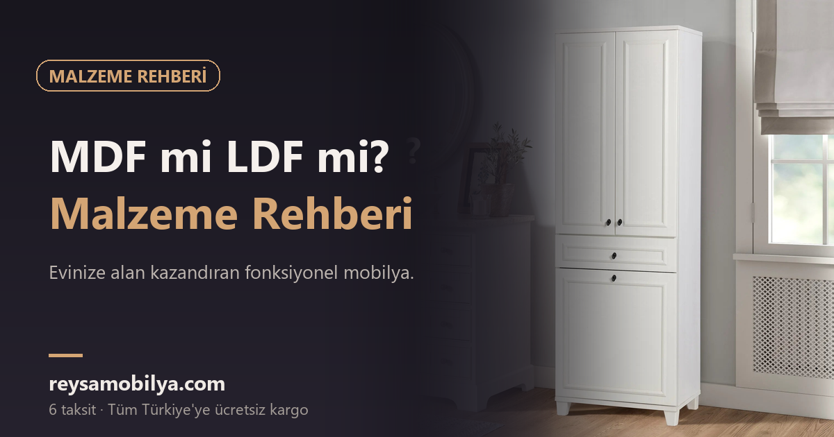 MDF mi LDF mi? Malzeme Rehberi - Reysa Mobilya